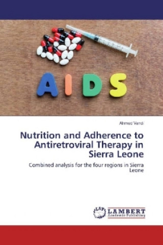 Kniha Nutrition and Adherence to Antiretroviral Therapy in Sierra Leone Ahmed Vandi