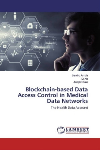 Könyv Blockchain-based Data Access Control in Medical Data Networks Sandro Amofa