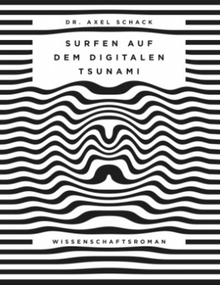 Könyv Surfen auf dem digitalen Tsunami Axel Schack