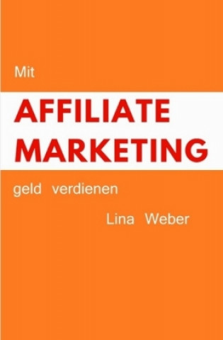 Buch Mit Affiliate Marketing geld verdienen Lina Weber