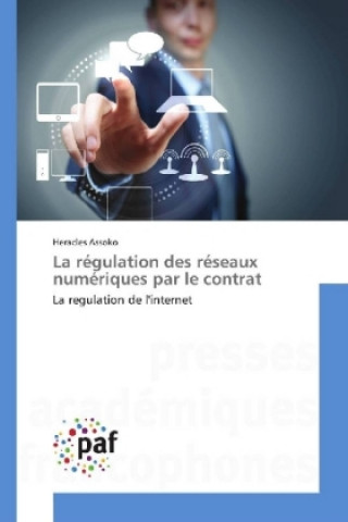 Knjiga La régulation des réseaux numériques par le contrat Heracles Assoko