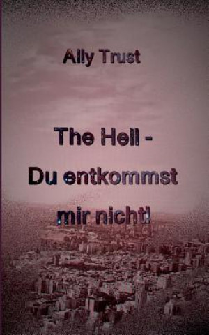 Könyv Hell - Du entkommst mir nicht! Ally Trust