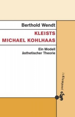 Kniha Kleists Michael Kohlhaas Berthold Wendt