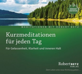 Audio Kurzmeditation für jeden Tag Robert Theodor Betz