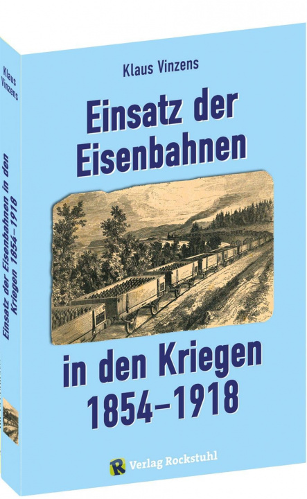 Книга Einsatz der Eisenbahnen in den Kriegen 1854-1918 Klaus Vinzens