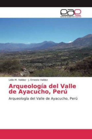 Kniha Arqueología del Valle de Ayacucho, Perú Lidio M. Valdez