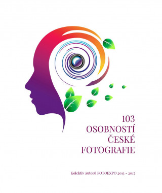Könyv 103 osobností české fotografie kolektiv autorů FOTOEXPO 2013-2017
