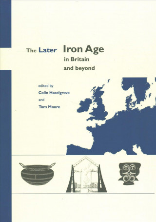 Carte Later Iron Age in Britain and Beyond Tom Moore