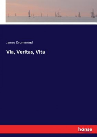 Book Via, Veritas, Vita JAMES DRUMMOND