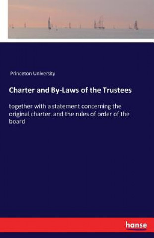 Könyv Charter and By-Laws of the Trustees Princeton University