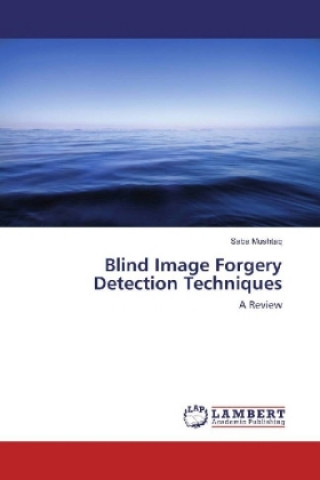 Knjiga Blind Image Forgery Detection Techniques Saba Mushtaq