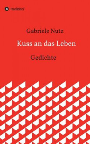 Книга Kuss an das Leben Gabriele Nutz