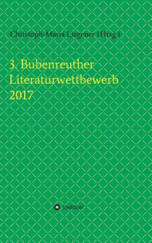 Książka 3. Bubenreuther Literaturwettbewerb 2017 Christoph-Maria Liegener