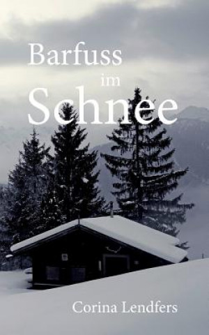 Knjiga Barfuss im Schnee Corina Lendfers
