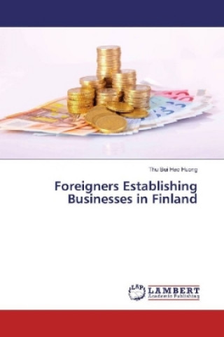 Kniha Foreigners Establishing Businesses in Finland Thu Bui Hac Huong