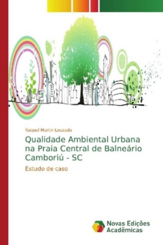 Kniha Qualidade Ambiental Urbana na Praia Central de Balneario Camboriu - SC Raquel Martin Louzada