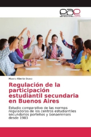 Kniha Regulación de la participación estudiantil secundaria en Buenos Aires Mauro Alberto Bravo