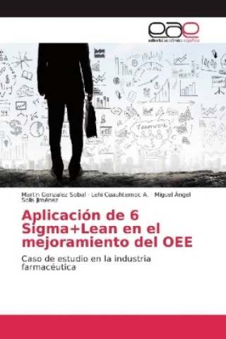 Книга Aplicación de 6 Sigma+Lean en el mejoramiento del OEE Martín González Sóbal