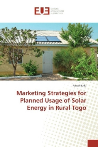 Kniha Marketing Strategies for Planned Usage of Solar Energy in Rural Togo Amavi Bada