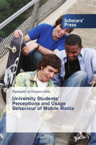 Buch University Students' Perceptions and Usage Behaviour of Mobile Media Oghogho Uyi Osazee-Odia