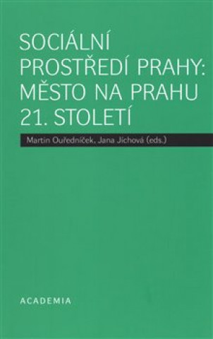 Carte Sociální prostředí Prahy: město na prahu 21. století Ouředníček