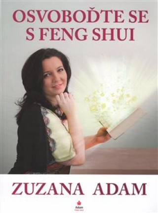 Kniha Osvoboďte se s Feng Shui Zuzana Adam