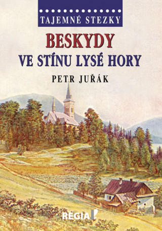 Kniha Beskydy Ve stínu Lysé hory Petr Juřák