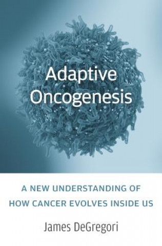 Kniha Adaptive Oncogenesis James DeGregori