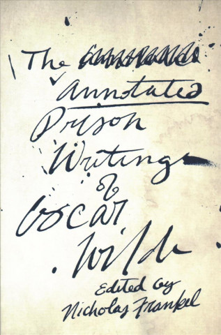Knjiga Annotated Prison Writings of Oscar Wilde Oscar Wilde