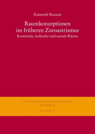 Книга Raumkonzeptionen im früheren Zoroastrismus Kianoosh Rezania