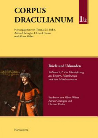 Carte Corpus Draculianum. Dokumente und Chroniken zum walachischen Fürsten Vlad der Pfähler 1448-1650 Albert Weber