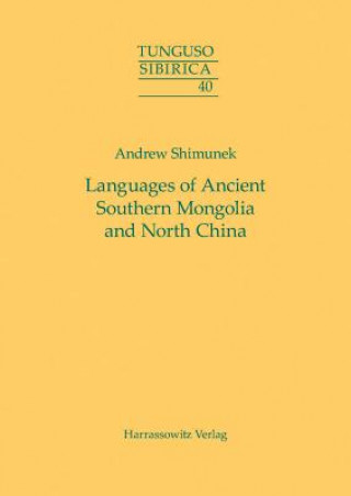 Kniha Languages of Ancient Southern Mongolia and North China Andrew Shimunek
