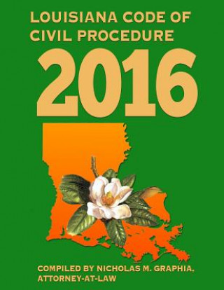 Kniha Louisiana Code of Civil Procedure 2016 Nicholas M Graphia