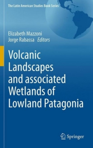 Kniha Volcanic Landscapes and Associated Wetlands of Lowland Patagonia Elizabeth Mazzoni