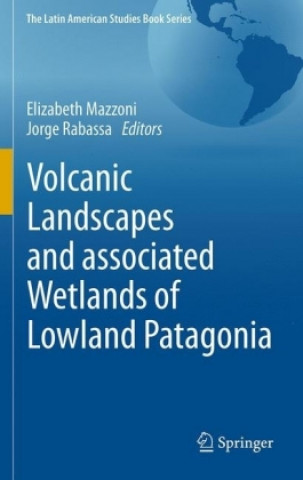 Книга Volcanic Landscapes and Associated Wetlands of Lowland Patagonia Elizabeth Mazzoni