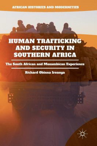 Kniha Human Trafficking and Security in Southern Africa Richard Obinna Iroanya