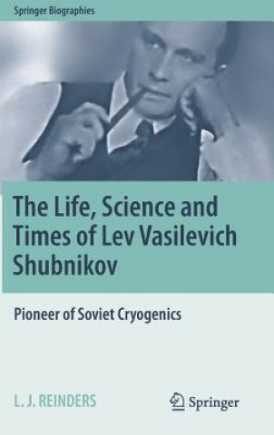 Kniha Life, Science and Times of Lev Vasilevich Shubnikov L. J. Reinders