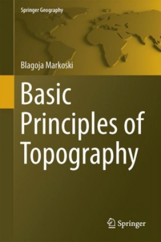 Könyv Basic Principles of Topography Blagoja Markoski