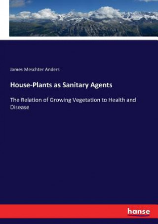 Книга House-Plants as Sanitary Agents JAMES MESCHT ANDERS