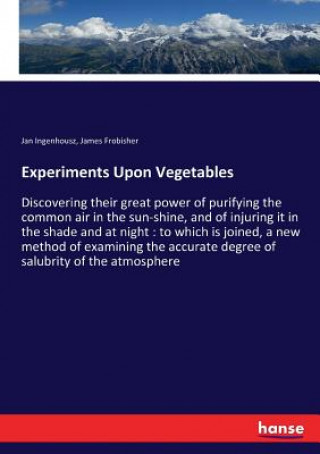 Knjiga Experiments Upon Vegetables Ingenhousz Jan Ingenhousz
