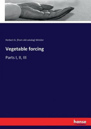 Knjiga Vegetable forcing Winkler Herbert G. [from old catalog] Winkler