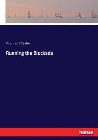 Knjiga Running the Blockade Taylor Thomas E Taylor