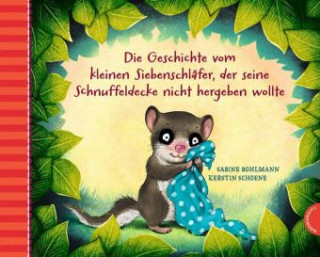 Kniha Die Geschichte vom kleinen Siebenschlafer, der seine Schnuffledecke Sabine Bohlmann