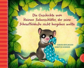 Book Die Geschichte vom kleinen Siebenschlafer, der seine Schnuffledecke Sabine Bohlmann