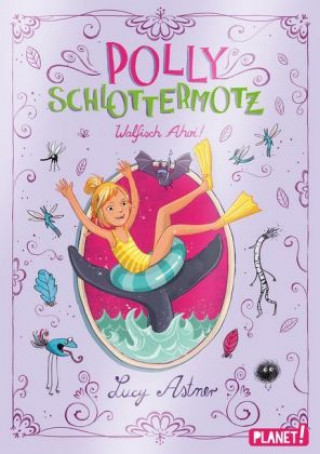 Kniha Polly Schlottermotz 4: Walfisch Ahoi! Lucy Astner