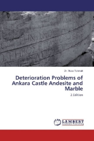 Carte Deterioration Problems of Ankara Castle Andesite and Marble Musa Tokmak