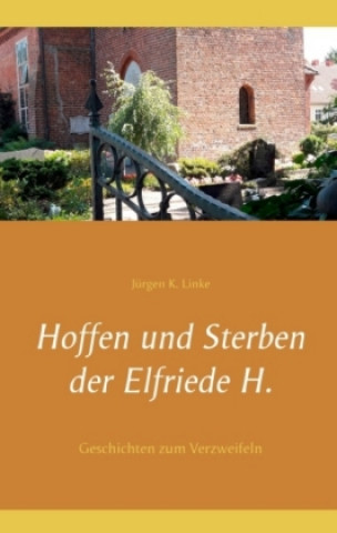 Buch Hoffen und Sterben der Elfriede H. Jürgen K. Linke