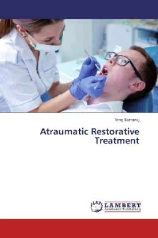 Kniha Atraumatic Restorative Treatment Vinej Somaraj