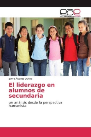 Kniha El liderazgo en alumnos de secundaria Jaime Álvarez Ochoa