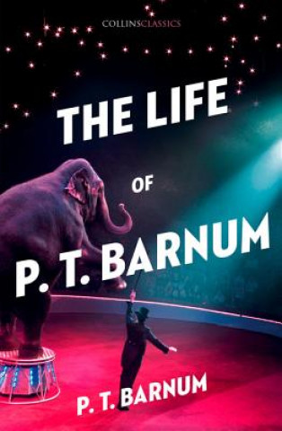 Könyv Life of P.T. Barnum P.T. Barnum